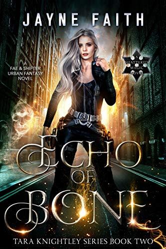 Echo of Bone: A Fae & Shifter Urban Fantasy Novel (Tara Knightley Book 2) Cover
