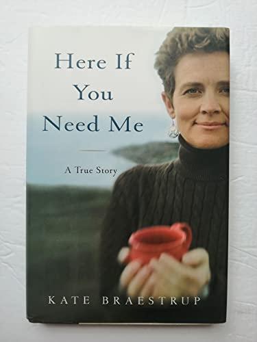 Here If You Need Me: A True Story Cover