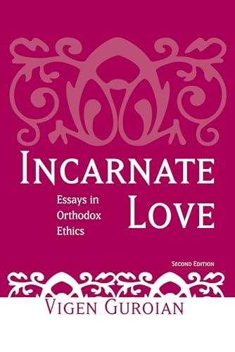 Incarnate Love: Essays in Orthodox Ethics, Second Edition Cover