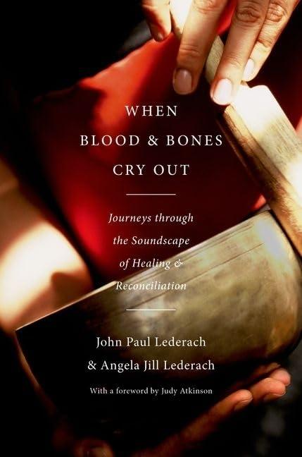 When Blood and Bones Cry Out: Journeys through the Soundscape of Healing and Reconciliation Cover