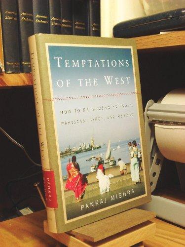 Temptations of the West: How to Be Modern in India, Pakistan, Tibet, and Beyond Cover