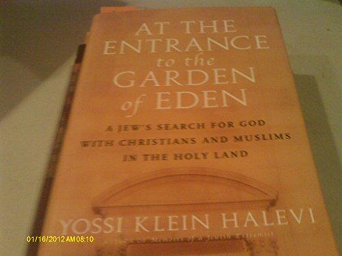At the Entrance to the Garden of Eden: A Jew's Search for God with Christians and Muslims in the Holy Land Cover