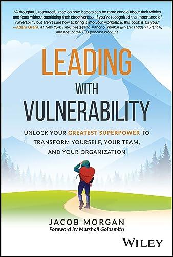 Leading with Vulnerability: Unlock Your Greatest Superpower to Transform Yourself, Your Team, and Your Organization Cover