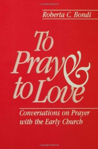 To Pray and to Love: Conversations on Prayer with the Early Church Cover