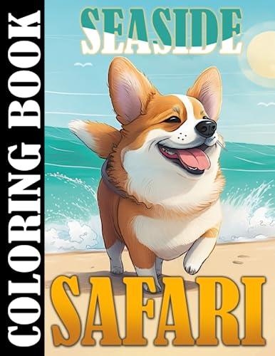 Seaside Safari Coloring Book: Whimsical Coloring Pages About Playful Animals On The Beach for All Ages Creativity & Exploration Cover