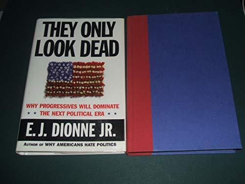 They Only Look Dead: Why Progressives Will Dominate the Next Political Era Cover