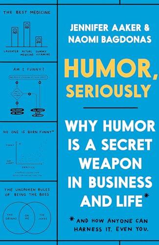 Humor, Seriously: Why Humor Is a Secret Weapon in Business and Life (And how anyone can harness it. Even you.) Cover
