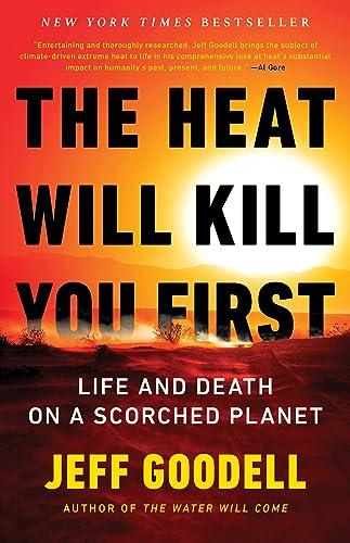 The Heat Will Kill You First: Life and Death on a Scorched Planet Cover