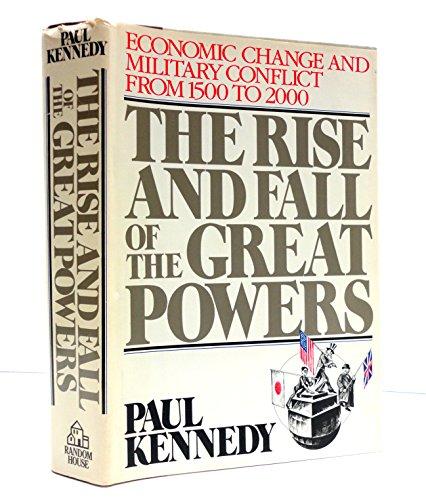 The Rise and Fall of the Great Powers: Economic Change and Military Conflict from 1500 to 2000 Cover