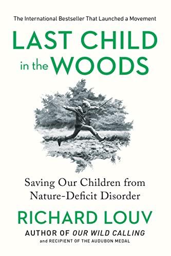 Last Child in the Woods: Saving Our Children From Nature-Deficit Disorder Cover