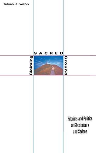 Claiming Sacred Ground: Pilgrims and Politics at Glastonbury and Sedona Cover