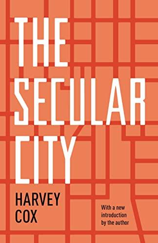 The Secular City: Secularization and Urbanization in Theological Perspective Cover