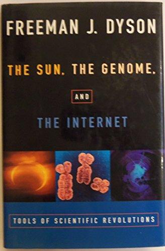 The Sun, The Genome, and The Internet: Tools of Scientific Revolutions (New York Public Library Lectures in Humanities) Cover