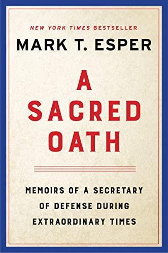 A Sacred Oath: Memoirs of a Secretary of Defense During Extraordinary Times Cover