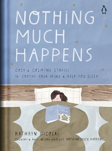 Nothing Much Happens: Cozy and Calming Stories to Soothe Your Mind and Help You Sleep Cover