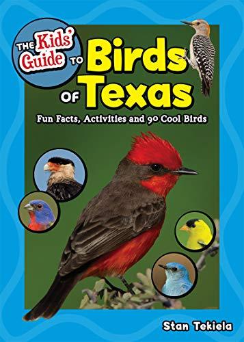The Kids' Guide to Birds of Texas: Fun Facts, Activities and 90 Cool Birds (Birding Children's Books) Cover