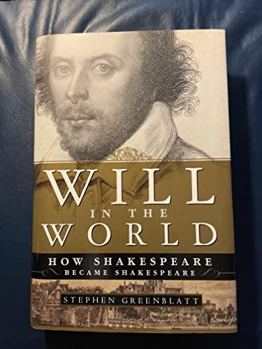 Will in the World: How Shakespeare Became Shakespeare Cover