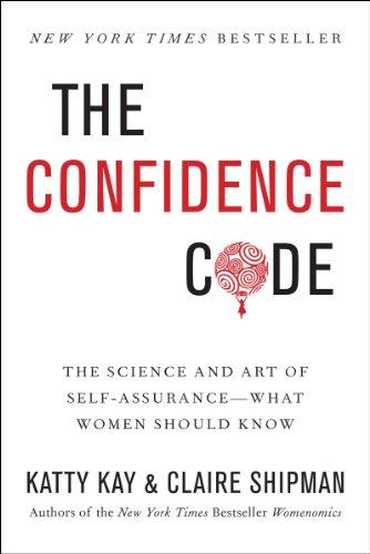 The Confidence Code: The Science and Art of Self-Assurance---What Women Should Know Cover