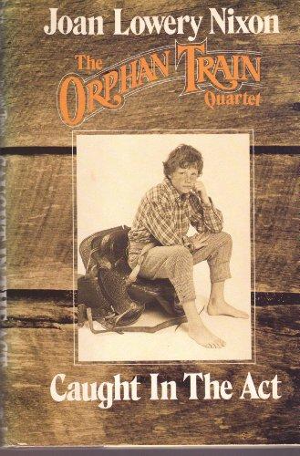 CAUGHT IN THE ACT (Orphan Train) Cover