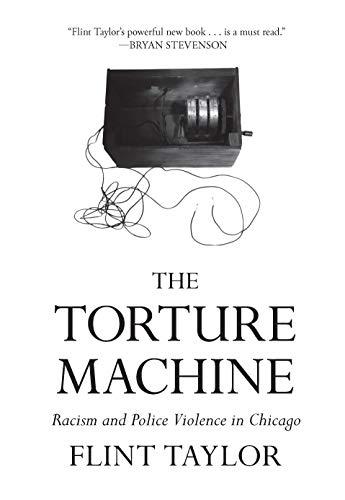 The Torture Machine: Racism and Police Violence in Chicago Cover