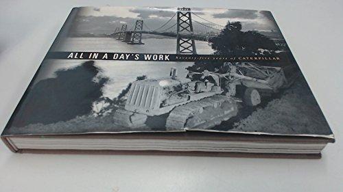 All In a Day's Work : Seventy-Five Years of Caterpillar Cover