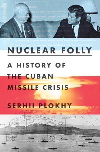 Nuclear Folly: A History of the Cuban Missile Crisis Cover