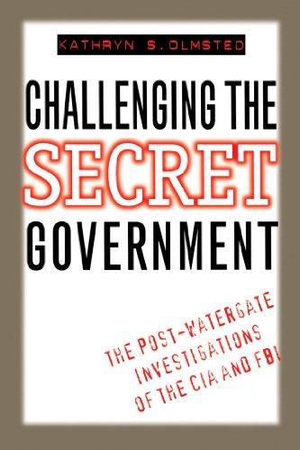 Challenging the Secret Government: The Post-Watergate Investigations of the CIA and FBI Cover