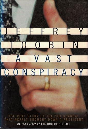 A Vast Conspiracy: The Real Story of the Sex Scandal That Nearly Brought Down a President Cover