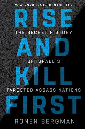 Rise and Kill First: The Secret History of Israel's Targeted Assassinations Cover