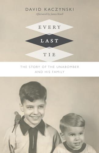 Every Last Tie: The Story of the Unabomber and His Family Cover