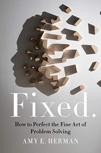 Fixed.: How to Perfect the Fine Art of Problem Solving Cover