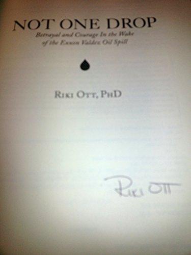 Not One Drop: Betrayal and Courage in the Wake of the Exxon Valdez Oil Spill Cover