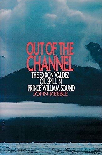 Out of the Channel: The Exxon Valdez Oil Spill in Prince William Sound Cover