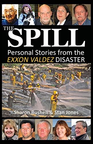 The Spill: Personal Stories from the Exxon Valdez Disaster Cover