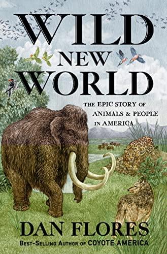 Wild New World: The Epic Story of Animals and People in America Cover