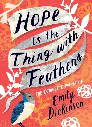 Hope Is the Thing with Feathers: The Complete Poems of Emily Dickinson Cover