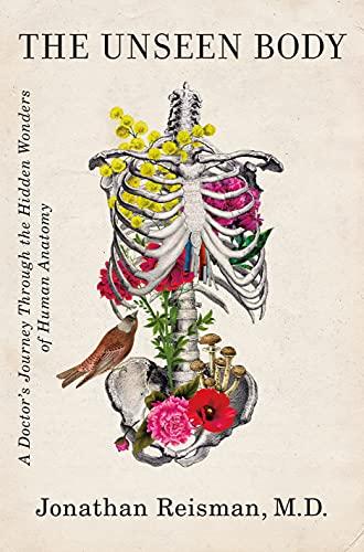 The Unseen Body: A Doctor's Journey Through the Hidden Wonders of Human Anatomy Cover