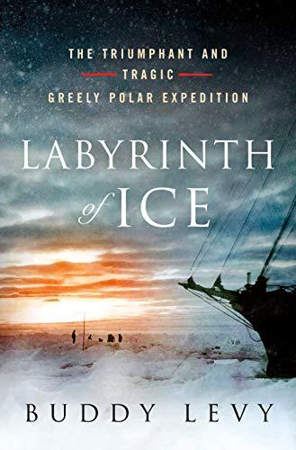 Labyrinth of Ice: The Triumphant and Tragic Greely Polar Expedition Cover