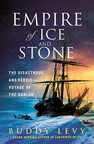 Empire of Ice and Stone: The Disastrous and Heroic Voyage of the Karluk Cover