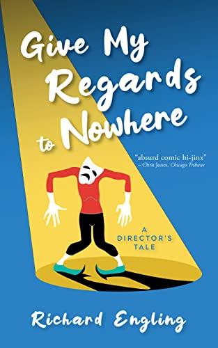 Give My Regards to Nowhere: A Director's Tale (The Dwayne Finnegan Series) Cover