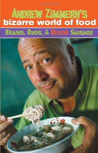Andrew Zimmern's Bizarre World of Food: Brains, Bugs, and Blood Sausage Cover
