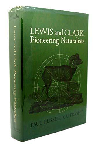 Lewis and Clark: Pioneering Naturalists by Cutright, Paul Russell (1969) Hardcover Cover