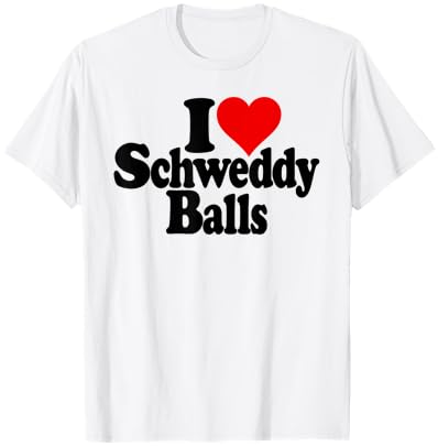 I LOVE HEART SCHWEDDY BALLS SWEATY T-Shirt Cover