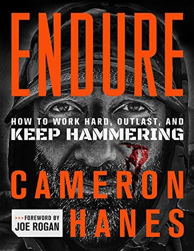 Endure: How to Work Hard, Outlast, and Keep Hammering Cover