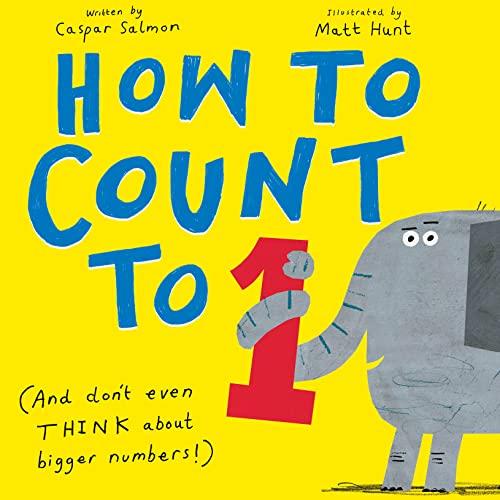 How to Count to ONE: (And Don't Even THINK About Bigger Numbers!) Cover