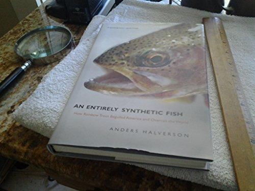 An Entirely Synthetic Fish: How Rainbow Trout Beguiled America and Overran the World Cover
