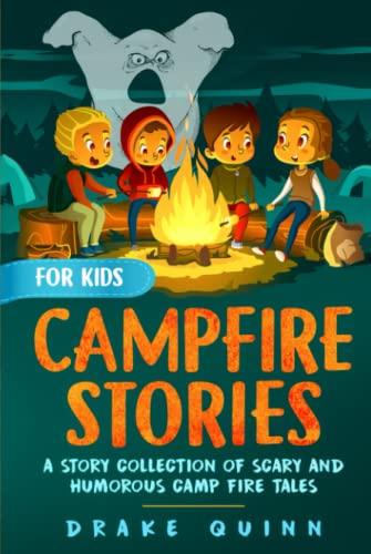 Campfire Stories for Kids: A Story Collection of Scary and Humorous Camp Fire Tales Cover
