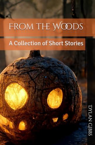 From the Woods: A Collection of Short Stories Cover