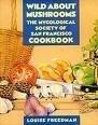 Wild about Mushrooms: The Cookbook of the Mycological Society of San Francisco Cover