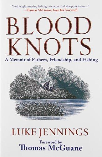 By Luke Jennings Blood Knots: A Memoir of Fathers, Friendship, and Fishing (1st First Edition) [Hardcover] Cover